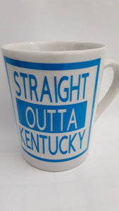 12 Oz STRAIGHT OUTTA kentucky Mug